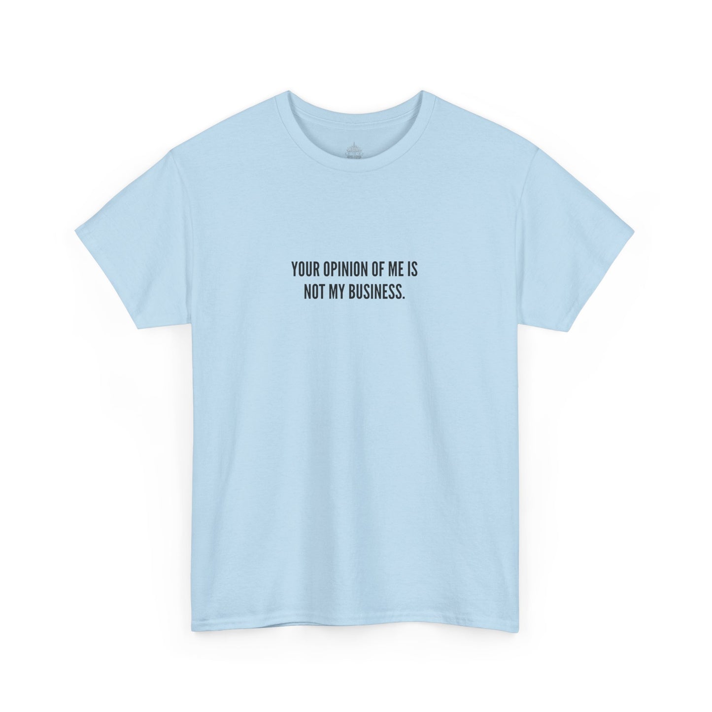 Your Opinion of Me is Not My Business, Unisex Classic Cotton Tee