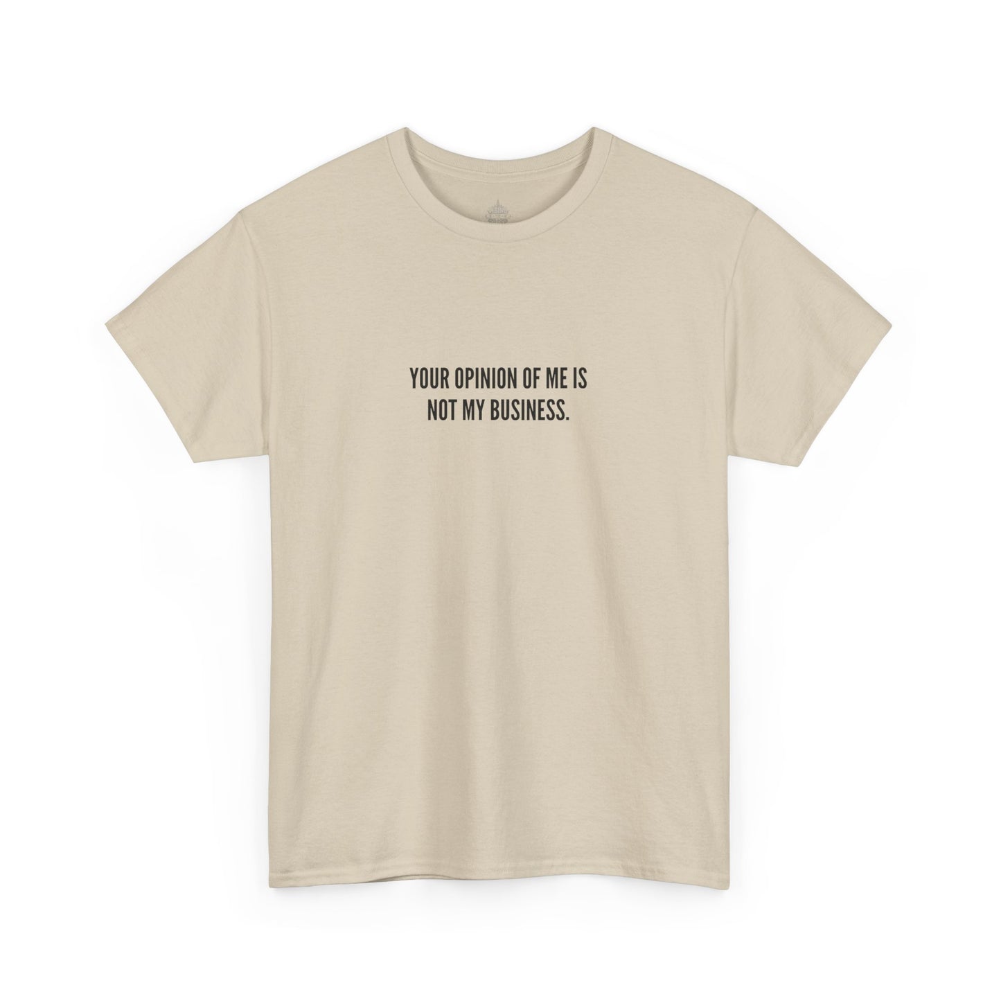 Your Opinion of Me is Not My Business, Unisex Classic Cotton Tee