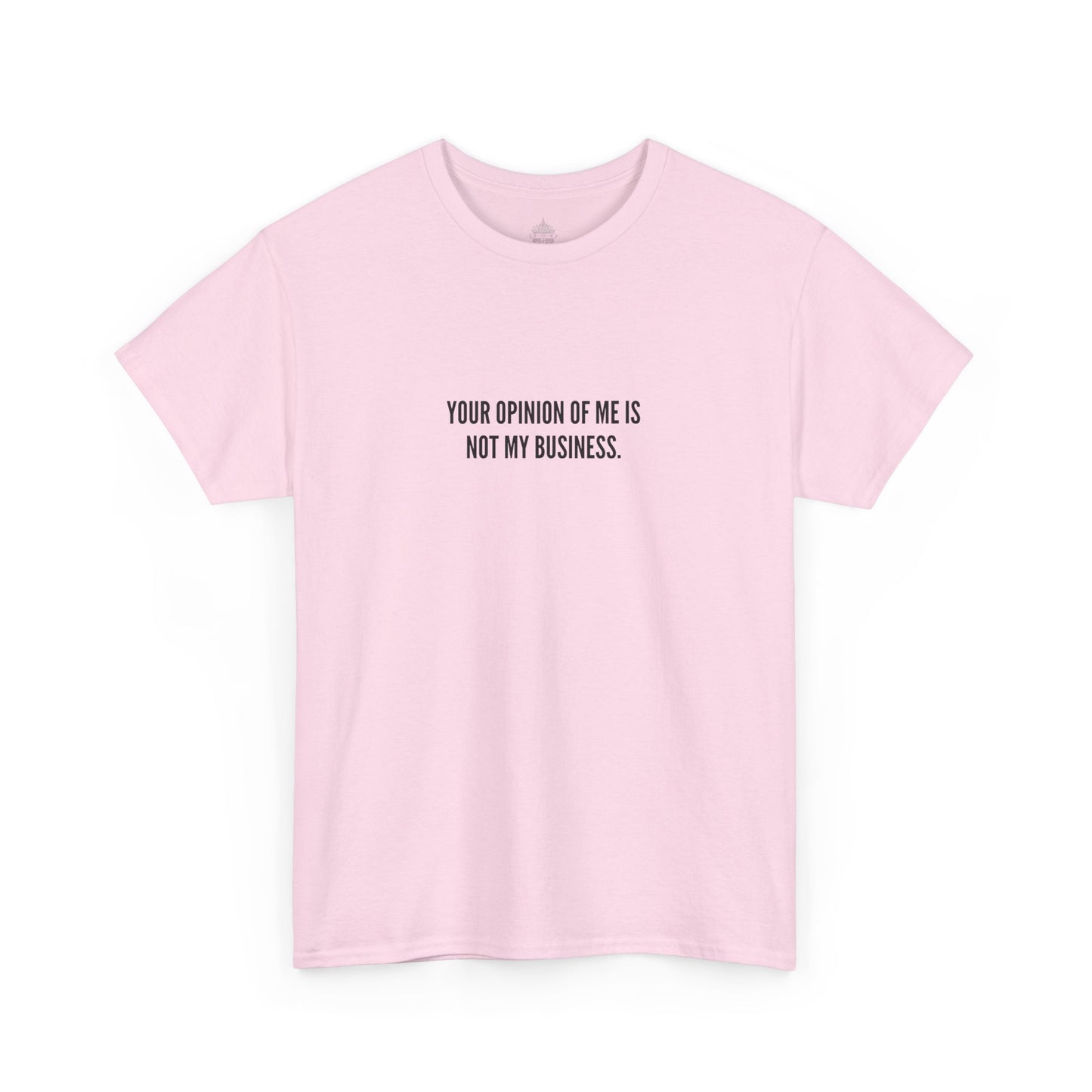 Your Opinion of Me is Not My Business, Unisex Classic Cotton Tee