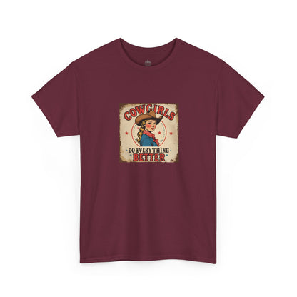 Cowgirls do Everything Better Classic Cotton Tee