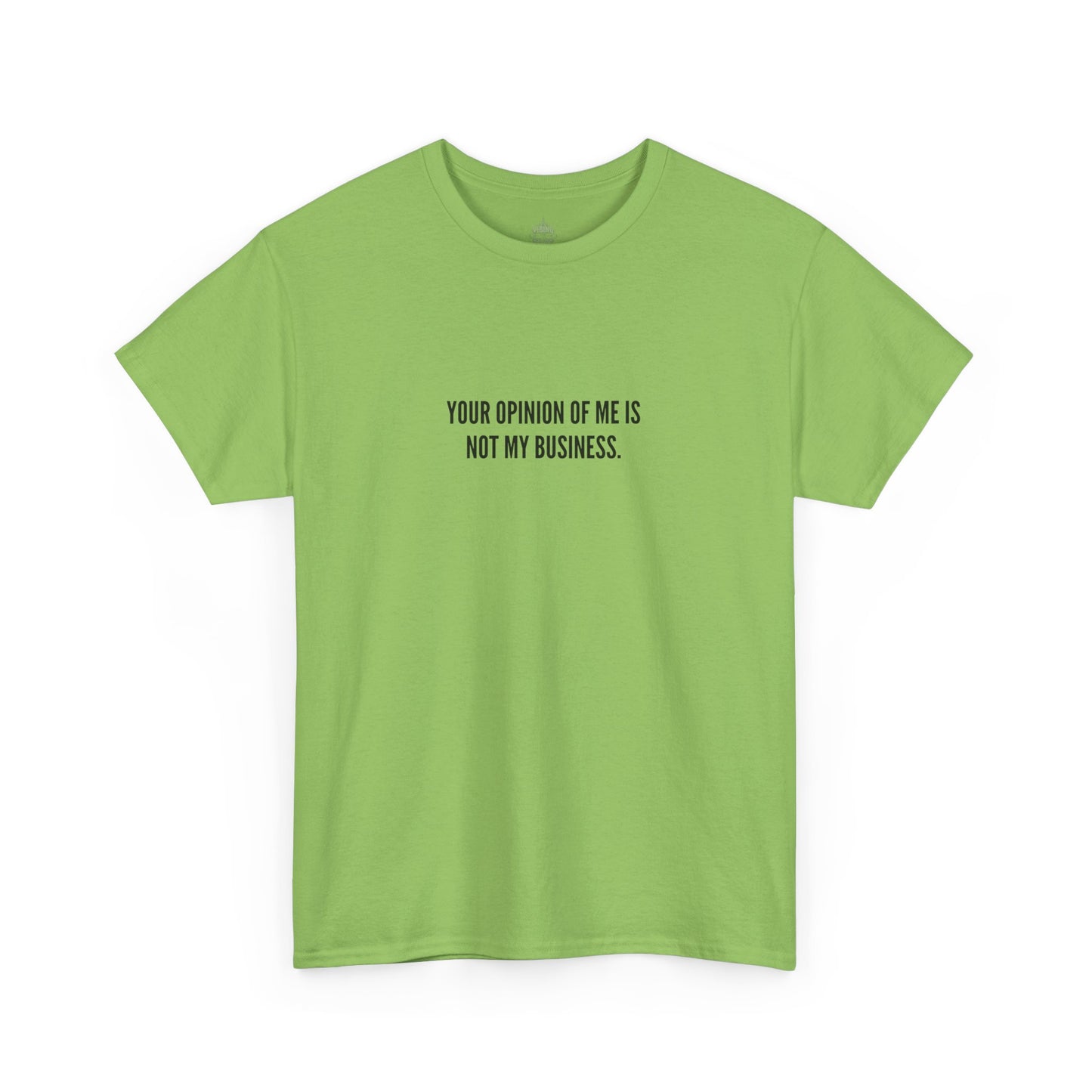 Your Opinion of Me is Not My Business, Unisex Classic Cotton Tee
