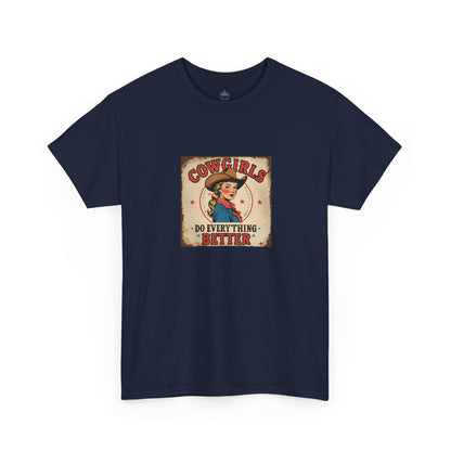 Cowgirls do Everything Better Classic Cotton Tee