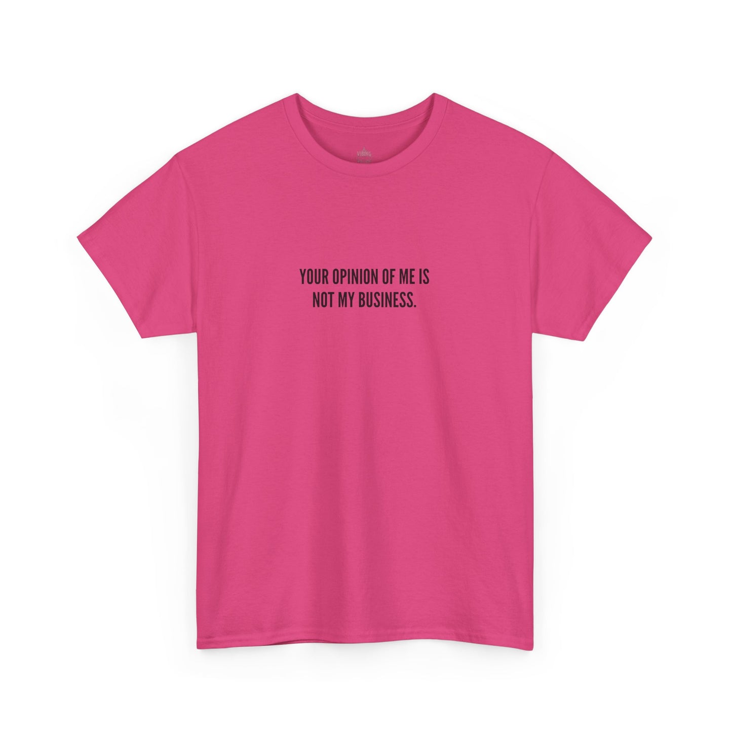 Your Opinion of Me is Not My Business, Unisex Classic Cotton Tee